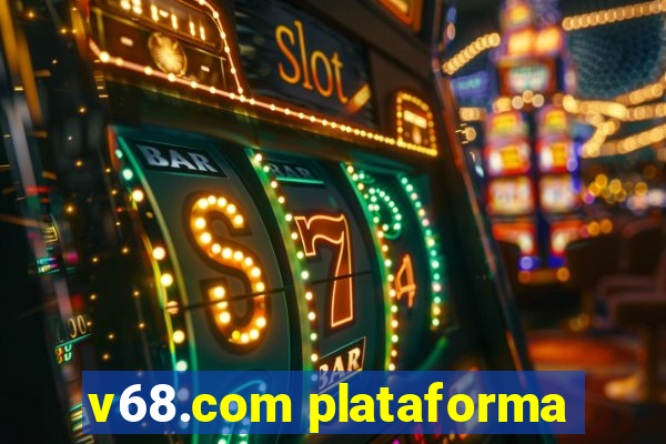 v68.com plataforma